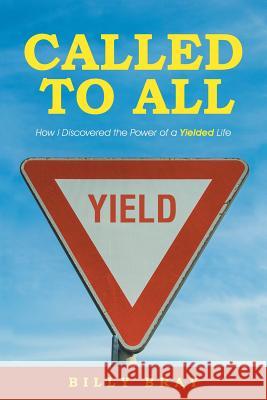 Called to All: How I Discovered the Power of a Yielded Life Billy Bray 9781512770490