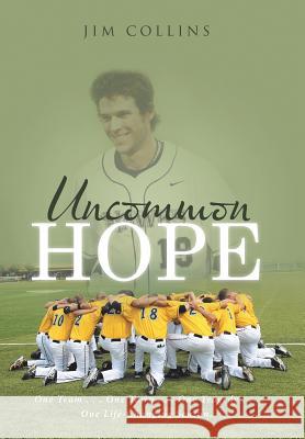 Uncommon Hope: One Team . . . One Town . . . One Tragedy . . . One Life-Changing Season. Jim Collins 9781512772043 WestBow Press