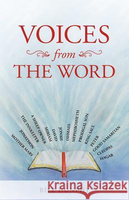 Voices from the Word Bill Dunphy 9781512772845 WestBow Press