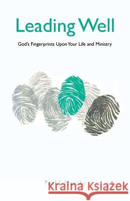 Leading Well: God's Fingerprints Upon Your Life and Ministry Paul J. Murphy 9781512773101