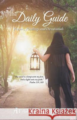 The Daily Guide: Prayers, Readings and Devotionals Atarah Shalom 9781512774108 WestBow Press