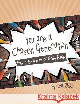 You are a Chosen Generation: How to be a part of God's family Jinks, Opal 9781512774313
