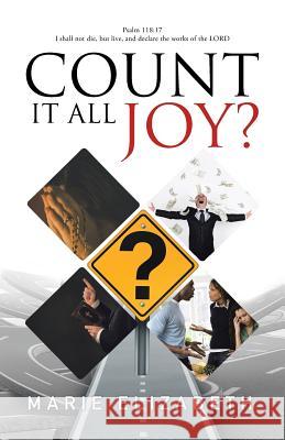 Count It All Joy? Marie Elizabeth 9781512774337