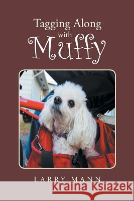 Tagging Along with Muffy Larry Mann 9781512776485 WestBow Press