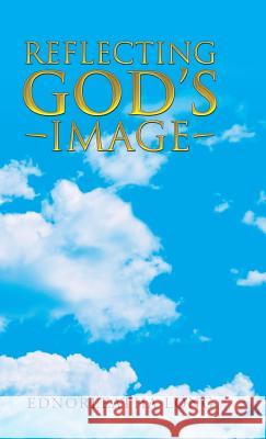 Reflecting God's Image Ednorleatha Long 9781512777741