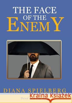 The Face of the Enemy Diana Spielberg 9781512778151