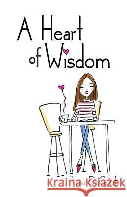 A Heart of Wisdom Tena DeGraaf 9781512778540