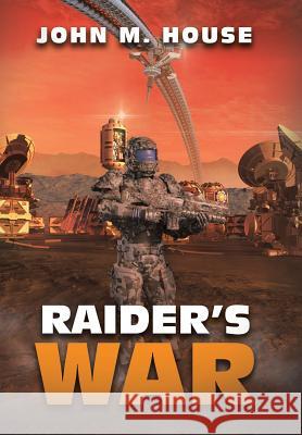 Raider's War John M. House 9781512779523