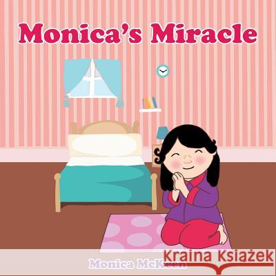 Monica's Miracle Monica McKeen 9781512779868 WestBow Press