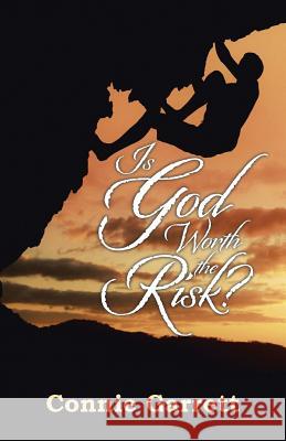 Is God Worth the Risk? Connie Garrett 9781512780079