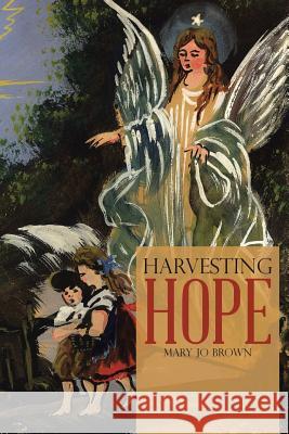 Harvesting Hope Mary Jo Brown 9781512780116