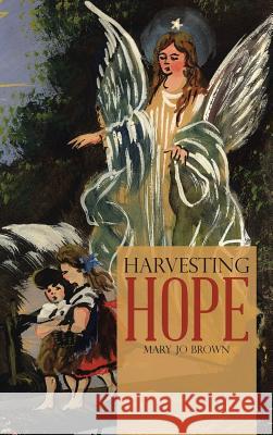 Harvesting Hope Mary Jo Brown 9781512780130
