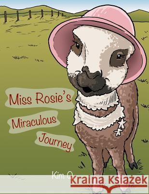Miss Rosie's Miraculous Journey Kim Q. 9781512780819 WestBow Press