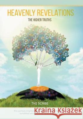 Heavenly Revelations: The Higher Truths The Scribe 9781512781670