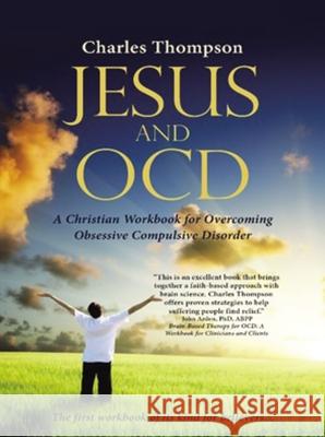 Jesus and Ocd Thompson, Charles 9781512783797 WestBow Press