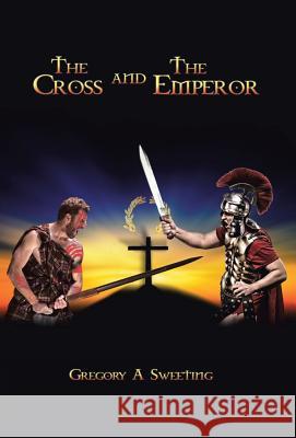 The Cross and the Emperor Gregory a Sweeting 9781512786651