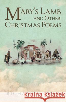 Mary's Lamb and Other Christmas Poems Richard I. Gold 9781512787153