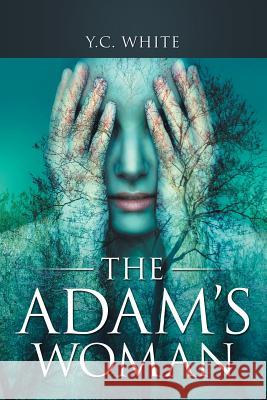 The Adam's Woman Y C White 9781512787436 WestBow Press
