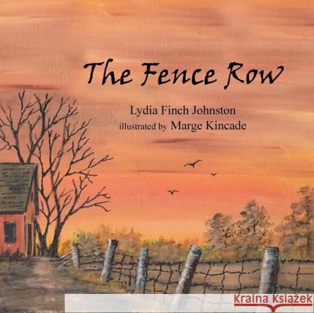 The Fence Row Lydia Finch Johnston 9781512788525 WestBow Press