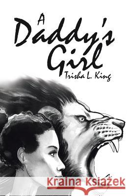 A Daddy's Girl Trisha L. King 9781512788907