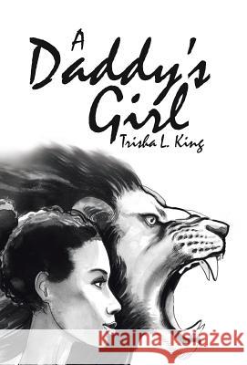 A Daddy's Girl Trisha L. King 9781512788914