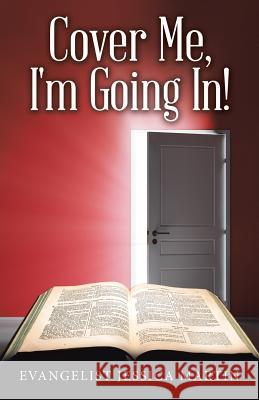 Cover Me, I'm Going In! Evangelist Jessica Martin 9781512790221 WestBow Press