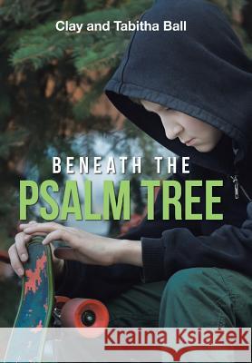 Beneath the Psalm Tree Clay and Tabitha Ball 9781512790290