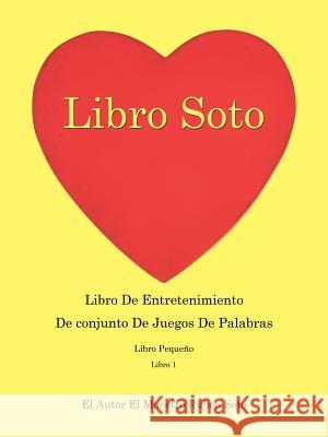 Libro Soto: Libro De Entretenimiento De Conjunto De Juegos De Palabras Soto, El Autor El Maestro Ruben 9781512792003 WestBow Press