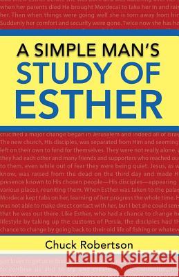 A Simple Man's Study of Esther Chuck Robertson 9781512792430 WestBow Press