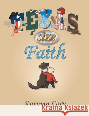 Texas Size Faith Autumn Corn 9781512792676 WestBow Press