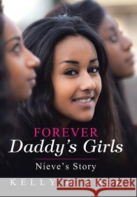 Forever Daddy's Girls: Nieve's Story Kelly O. Hall 9781512793215 WestBow Press