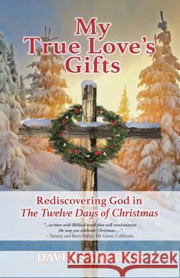 My True Love's Gifts: Rediscovering God in 