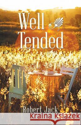 Well Tended Robert Jack 9781512794366 WestBow Press