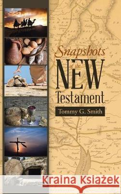 Snapshots of the New Testament: Standing On Faith Together Tommy G Smith 9781512794847 WestBow Press