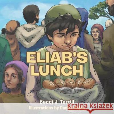 Eliab's Lunch Becci J Terrill 9781512796858 WestBow Press