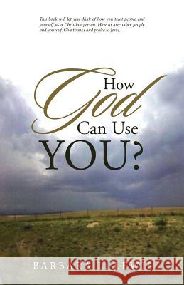 How God Can Use You? Barbara L. Lewis 9781512797190 WestBow Press