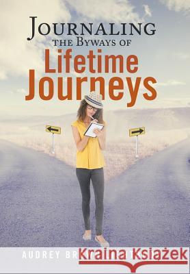 Journaling the Byways of Lifetime Journeys Audrey Brown Lightbody 9781512797626 WestBow Press