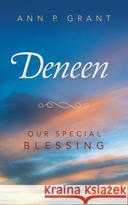Deneen: Our Special Blessing Ann P Grant 9781512798326 Westbow Press