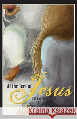 At the Feet of Jesus Sheridy Walker 9781512799545 WestBow Press