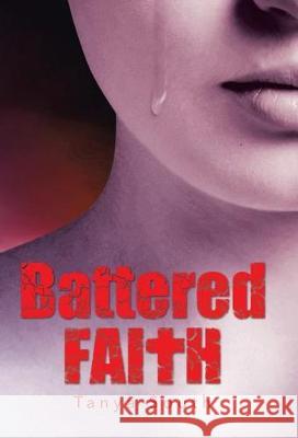 Battered Faith Tanya South 9781512799927 WestBow Press
