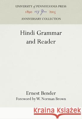 Hindi Grammar and Reader Ernest Bender W. Norman Brown  9781512800241 University of Pennsylvania Press