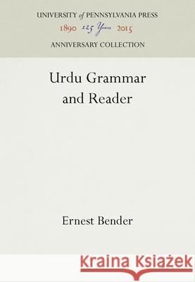 Urdu Grammar and Reader Ernest Bender 9781512800265 University of Pennsylvania Press