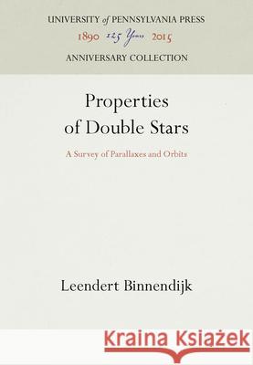 Properties of Double Stars: A Survey of Parallaxes and Orbits Leendert Binnendijk 9781512800357