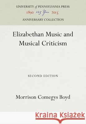 Elizabethan Music and Musical Criticism Morrison Comegys Boyd 9781512800715