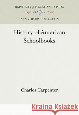 History of American Schoolbooks Charles Carpenter 9781512801170