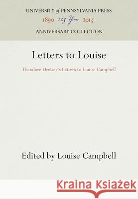 Letters to Louise: Theodore Dreiser's Letters to Louise Campbell Louise Campbell 9781512801231