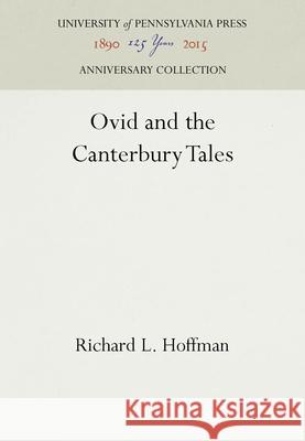 Ovid and the Canterbury Tales Richard L. Hoffman 9781512802399 University of Pennsylvania Press