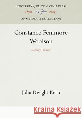 Constance Fenimore Woolson: Literary Pioneer John Dwight Kern 9781512803075