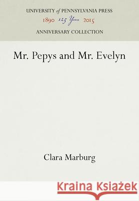 Mr. Pepys and Mr. Evelyn Clara Marburg 9781512804379 University of Pennsylvania Press