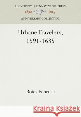 Urbane Travelers, 1591-1635 Boies Penrose 9781512805277